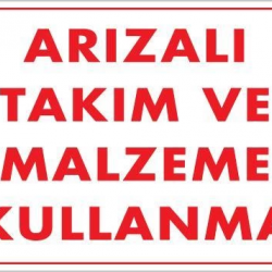 Mey İthalat® Arızalı Malzeme Takım Kullanma Uyarı Levhası 25x35 KOD: 209