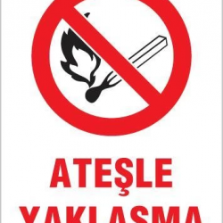 Mey İthalat® Ateşle Yaklaşma Uyarı Levhası 25x35 KOD:867