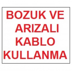 Mey İthalat® Bozuk ve Arızalı Kablo Kullanma Uyarı Levhası 17,5x25 KOD:301
