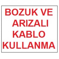 Mey İthalat® Bozuk ve Arızalı Kablo Kullanma Uyarı Levhası 17,5x25 KOD:301
