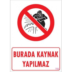 Mey İthalat® Burada Kaynak Yapılmaz Uyarı Levhası 25x35 KOD: 702