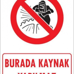 Mey İthalat® Burada Kaynak Yapılmaz Uyarı Levhası 25x35 KOD: 702