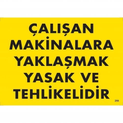 Mey İthalat® Çalışan Makinalara Yaklaşmak Yasak Ve Tehlikelidir Uyarı Levhası 25x35 KOD:255