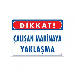 Mey İthalat® Çalışan Makinaya Yaklaşma Uyarı Levhası 25x35 KOD: 222