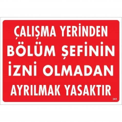 Mey İthalat® Çalışma Yerinden Bölüm Şefinin İzni Olmadan Ayrılmak Yasaktır Uyarı Levhası 25x35 KOD:239
