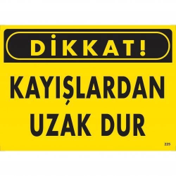 Mey İthalat® Dikkat Kayışlardan Uzak Dur Uyarı Levhası 25x35 KOD:225
