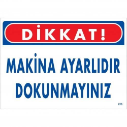Mey İthalat® Dikkat Makina Ayarlıdır Dokunmayınız Uyarı Levhası 25x35 KOD:226