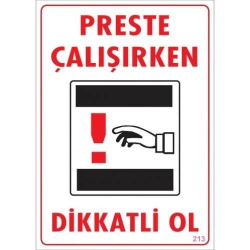 Mey İthalat® Dikkat Preste Çalışırken Dikkatli Ol Uyarı Levhası  25x35 KOD:213