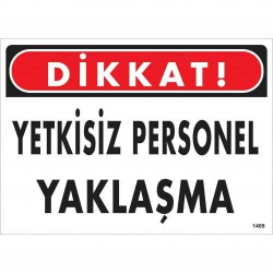 Mey İthalat® Dikkat Yetkisiz Personel Yaklaşma Uyarı Levhası 25x35 KOD:1409