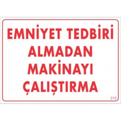 Mey İthalat® Emniyet Tedbiri Almadan Çalıştırma Uyarı Levhası  25x35 KOD:210