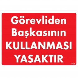 Mey İthalat® Görevliden Başkasının Kullanması Yasaktır Uyarı Levhası 25x35 KOD:1425