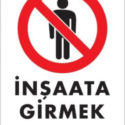 Mey İthalat® İnşaata Girmek Yasaktır Levhası 25x35 KOD:1482