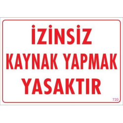 Mey İthalat® Kaynak Yapmak Yasaktır Uyarı Levhası 25x35 KOD:720