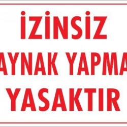 Mey İthalat® Kaynak Yapmak Yasaktır Uyarı Levhası 25x35 KOD:720