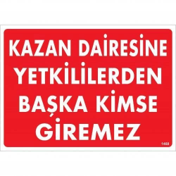 Mey İthalat® Kazan Dairesine Yetkililerden Başka Kimse Giremez Uyarı Levhası 25x35 KOD:1468