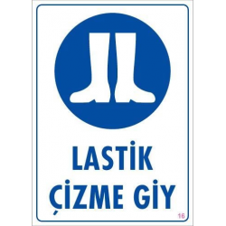 Mey İthalat® Lastik Çizme Giyiniz Uyarı Levhası 25x35 KOD:16