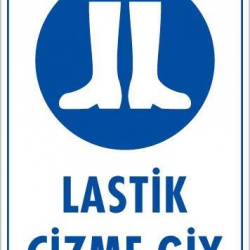 Mey İthalat® Lastik Çizme Giyiniz Uyarı Levhası 25x35 KOD:16