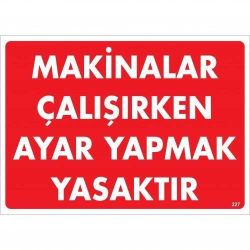 Mey İthalat® Makinalar Çalışırken Ayar Yapmak Yasaktır Uyarı Levhası 25x35 KOD:227