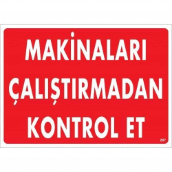 Mey İthalat® Makinaları Çalıştırmadan Kontrol Et Uyarı Levhası 25x35 KOD:207