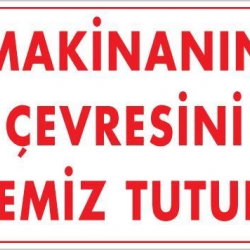 Mey İthalat® Makinanın Çevresini Temiz Tutun Uyarı Levhası 25x35 KOD: 229