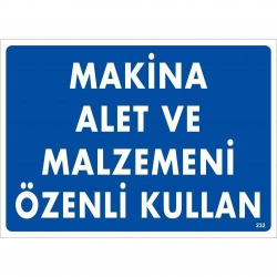 Mey İthalat® Makine Alet Ve Malzemeni Özenli Kullan Uyarı Levhası 25x35 KOD:232