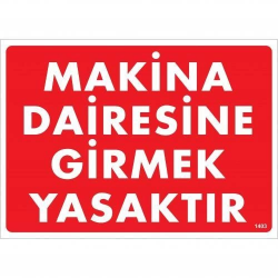Mey İthalat® Makine Dairesine Girmek Yasaktır Uyarı Levhası 25x35 KOD:1403