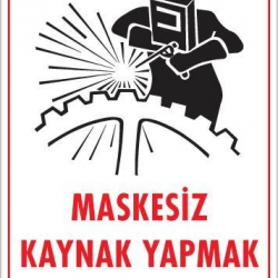 Mey İthalat® Maskesiz Kaynak Yapma Uyarı Levhası 25x35 KOD:700