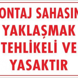 Mey İthalat® Montaj Sahası Uyarı Levhası 25x35 KOD:422