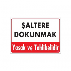Mey İthalat® Şaltere Dokunma Uyarı Levhası 25x35 Kod: 1135