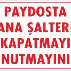 Mey İthalat® Şalteri Kapat Uyarı Levhası 25x35 KOD:417