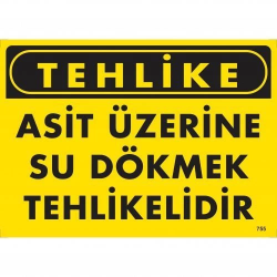 Mey İthalat® Tehlike Asit Üzerine Su Dökmek Tehlikelidir Uyarı Levhası 25x35 KOD:755
