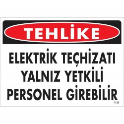 Mey İthalat® Tehlike Elektrik Teçhizatı Yalnız Yetkili Personel Girebilir Uyarı Levhası 25x35 KOD:1123