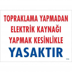 Mey İthalat® Topraklama Yapmadan Elektrik Kaynağı Yağmak Yasaktır Uyarı Levhası 25x35 KOD:891
