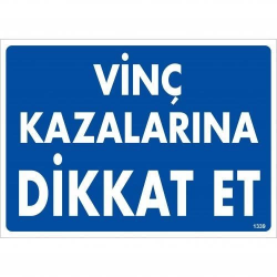 Mey İthalat® Vinç Kazalarına Dikkat Et Uyarı Levhası 25x35 KOD:1339