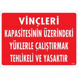 Mey İthalat® Vinçleri Kapasitesinin Üzerindeki Yüklerle Çalıştırarak Tehlikeli Ve Ya Uyarı Levhası 25x35 KOD:1334