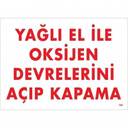 Mey İthalat® Yağlı El İle Oksijen Devrelerini Açıp Kapama Uyarı Levhası 25x35 KOD:707