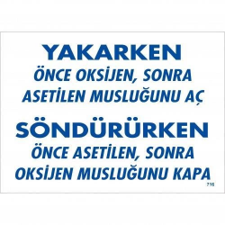 Mey İthalat® Yakarken Önce Oksijen Sonra Asetilan Musluğunu Aç Söndürüken Önce Uyarı Levhası 25x35 KOD:716
