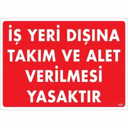 Mey İthalat® İş Yeri Dışına Takım Ve Alet Verilmesi Yasaktır Uyarı Levhası 25x35 KOD:1421