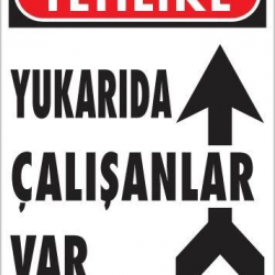 Mey İthalat® Yukarıda Çalışanlar Var Uyarı Levhası 25x35 KOD: 410