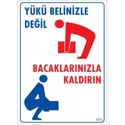 Mey İthalat® Yükü Belinizle Değil Bacaklarınızla KaldırınLevhası 25x35 KOD: 606